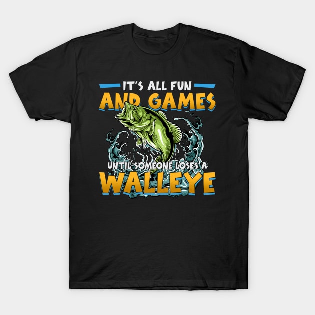 Funny It's All Fun And Games Until Someone Loses A Walleye T-Shirt by American Woman